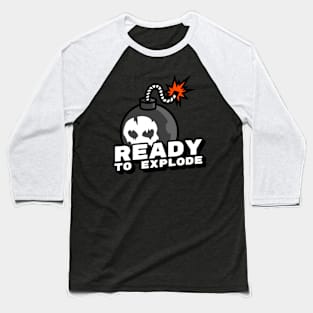 Ready to explode Baseball T-Shirt